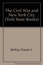 The Civil War and New York City (York State Books)