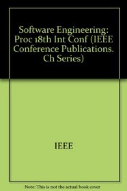 Proceedings of the 18th International Conference on Software Engineering: March 25-29, 1996 Berlin, Germany (International Conference on Software Engineering//Proceedings ... Conference on Software Engineering)