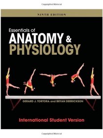 Essentials of Anatomy and Physiology, Ninth Edition International Student Version