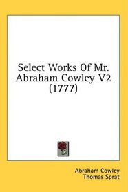 Select Works Of Mr. Abraham Cowley V2 (1777)