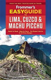 Frommer's EasyGuide to Lima, Cuzco and Machu Picchu (Easy Guides)