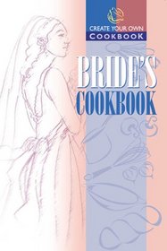 Create Your Own Bride's Cookbook (Create Your Own Cookbooks)