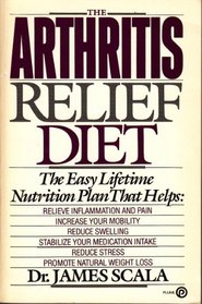 The Arthritis Relief Diet: The Easy Lifetime Nutrition Plan