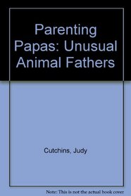 Parenting Papas: Unusual Animal Fathers