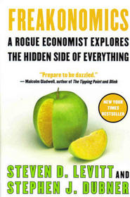 Freakonomics : A Rogue Economist Explores the Hidden Side of Everything