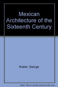 Mexican Architecture of the Sixteenth Century