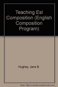 Teaching Esl Composition: Principles and Techniques (English Composition Program)