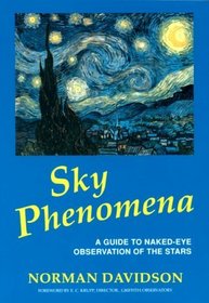 Sky Phenomena: A Guide to Naked-Eye Observation of the Stars : With Sections on Poetry in Astronomy, Constellation Mythology, and the Southern Hemis (Renewal of Education Series, 1)