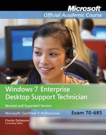 Exam 70-685: Windows 7 Enterprise Desktop Support Technician, Revised and Expanded, 1st Edition with Lab Manual Set (Microsoft Official Academic Course Series)