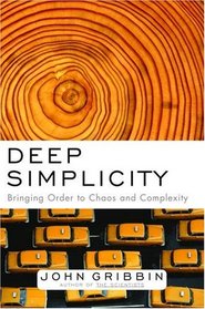 Deep Simplicity : Bringing Order to Chaos and Complexity