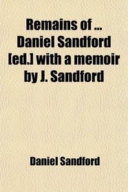 Remains of ... Daniel Sandford [ed.] with a memoir by J. Sandford