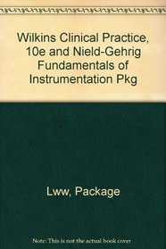 Wilkins Clinical Practice, 10e and Nield-Gehrig Fundamentals of Instrumentation