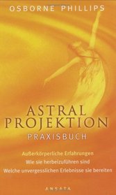 Astral Projektion. Praxisbuch