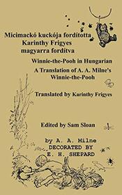 MICIMACKO forditotta Karinthy Frigyes Winnie-the-Pooh translated into Hungarian (Hungarian Edition)