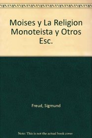 Moises y La Religion Monoteista y Otros Esc.