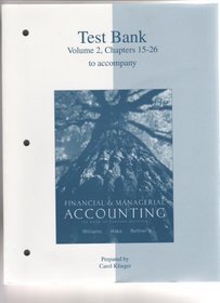Test Bank, Volume 2, Chapters 15-26 to Accompany Financial & Managerial Accounting, the Basis for Business Decisions, 13th Ed.