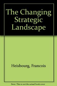 The Changing Strategic Landscape (International Institute for Strategic Studies conference papers)