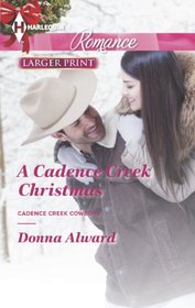 A Cadence Creek Christmas (Cadence Creek Cowboys, Bk 5) (Harlequin Romance, No 4401) (Larger Print)