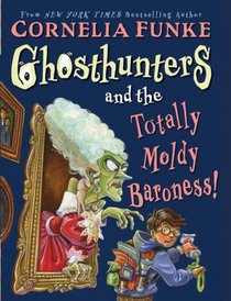 Ghosthunters and the Totally Moldy Baroness! (Ghosthunters, Bk 3)
