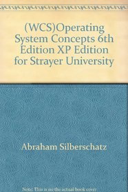 (WCS)Operating System Concepts 6th Edition XP Edition for Strayer University