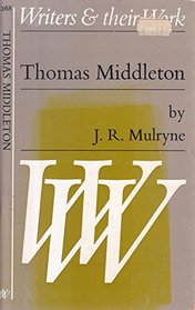 Thomas Middleton (Writers and Their Works)