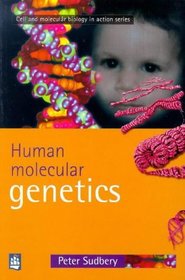 Human Molecular Genetics (Cell and Molecular Biology in Action Series)