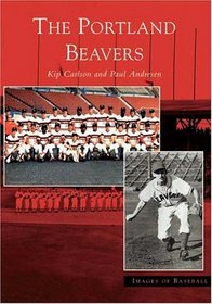 The Portland Beavers (Images of Baseball: Oregon) (Images of Baseball)