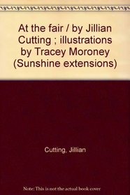 At the fair / by Jillian Cutting ; illustrations by Tracey Moroney (Sunshine extensions)
