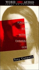 Following Jesus Without Embarrassing God