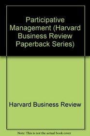 Participative Management (Harvard Business Review Paperback Series)
