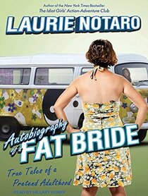 Autobiography of a Fat Bride: True Tales of a Pretend Adulthood (Audio CD) (Unabridged)