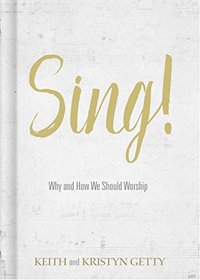 Sing!: Why and How We Should Worship