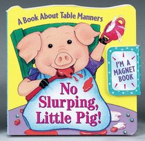 No Slurping, Little Pig!: A Book About Table Manners (Refrigerator Books)