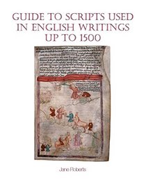 Guide to Scripts Used in English Writings up to 1500 (Exeter Medieval Texts and Studies LUP)