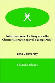 Indian Summer of a Forsyte, and In Chancery Forsyte Saga Vol 2 (Large Print) (The Forsyte Saga)