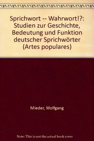 Sprichwort--Wahrwort!?: Studien zur Geschichte, Bedeutung und Funktion deutscher Sprichworter (Artes populares) (German Edition)
