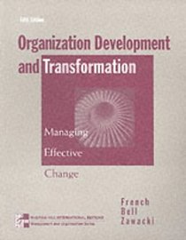 Organization Development and Transformation: Managing Effective Change (McGraw-Hill international editions: Management & organization series)