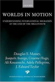 Worlds in Motion: Understanding International Migration at the End of the Millennium (International Studies in Demography)