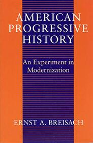American Progressive History : An Experiment in Modernization