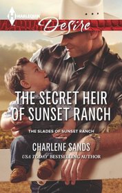 The Secret Heir of Sunset Ranch (Slades of Sunset Ranch, Bk 3) (Harlequin Desire, No 2263)