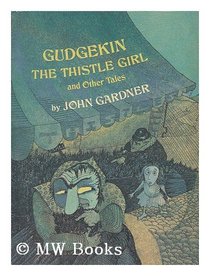 Gudgekin, the thistle girl, and other tales
