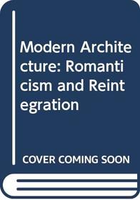 Modern Architecture: Romanticism and Reintegration
