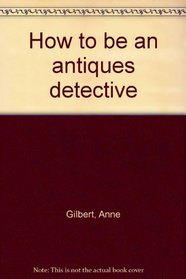 How to be an antiques detective