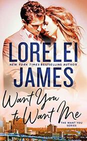 Want You to Want Me (Want You, Bk 2)