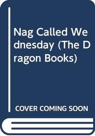 Nag Called Wednesday (Dragon Bks.)