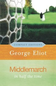 Middlemarch: In Half the Time (Compact Editions)
