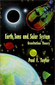 Earth, Suns and Solar System-Gravitation Theory