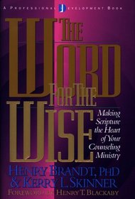 The Word for the Wise: Making Scripture the Heart of Your Counseling Ministry
