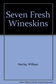 Seven Fresh Wineskins