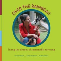 Over the Rainbeau: Living the Dream of Sustainable Farming
